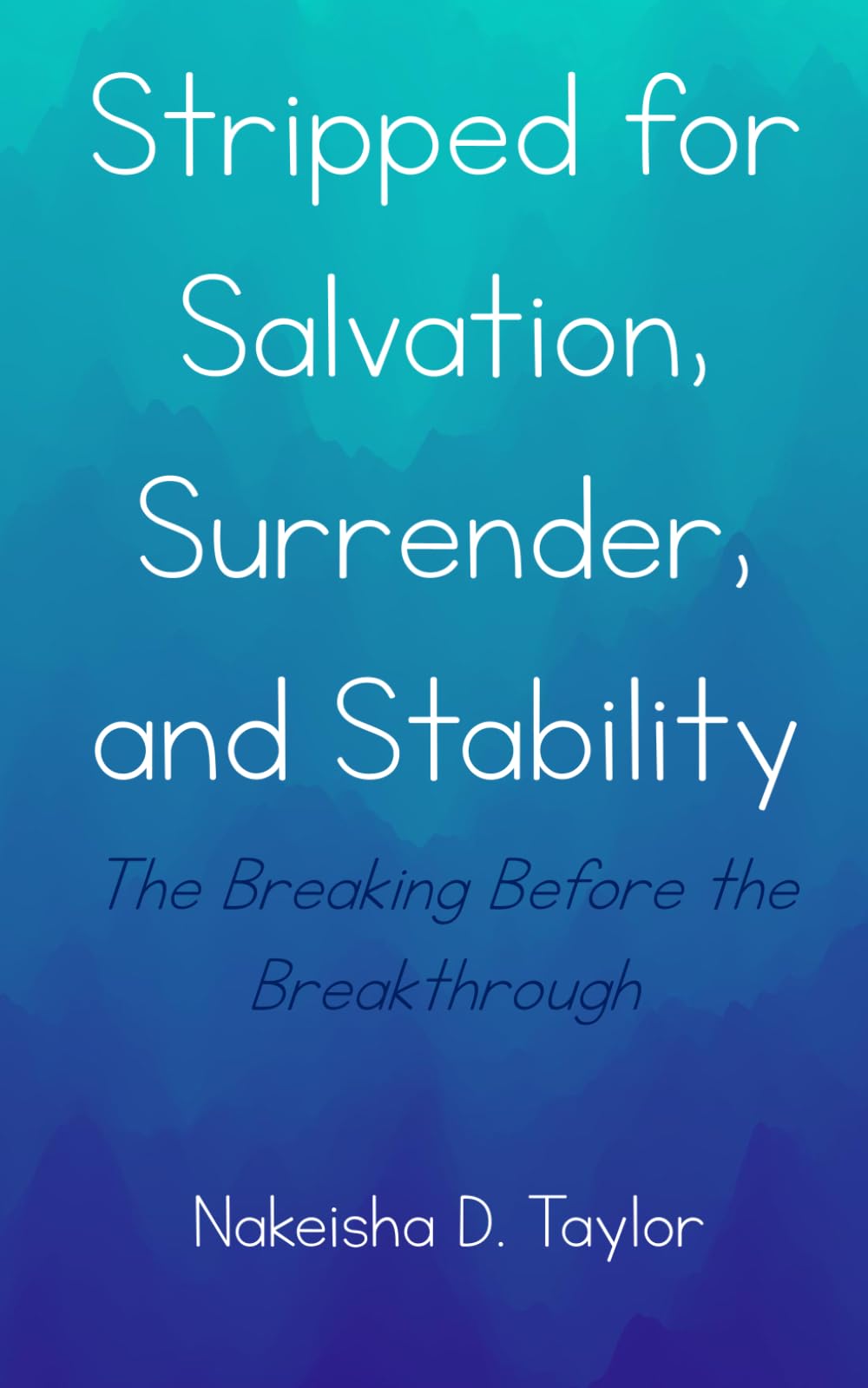 Stripped for Salvation, Surrender, and Stability: The Breaking Before the Breakthrough