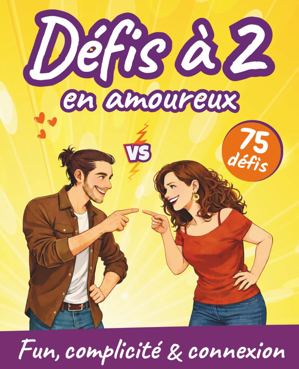 Défis à 2 en amoureux: Découvrez 75 défis de couple différents, fun et tendres, pour rire, renforcer votre complicité et entretenir la flamme.