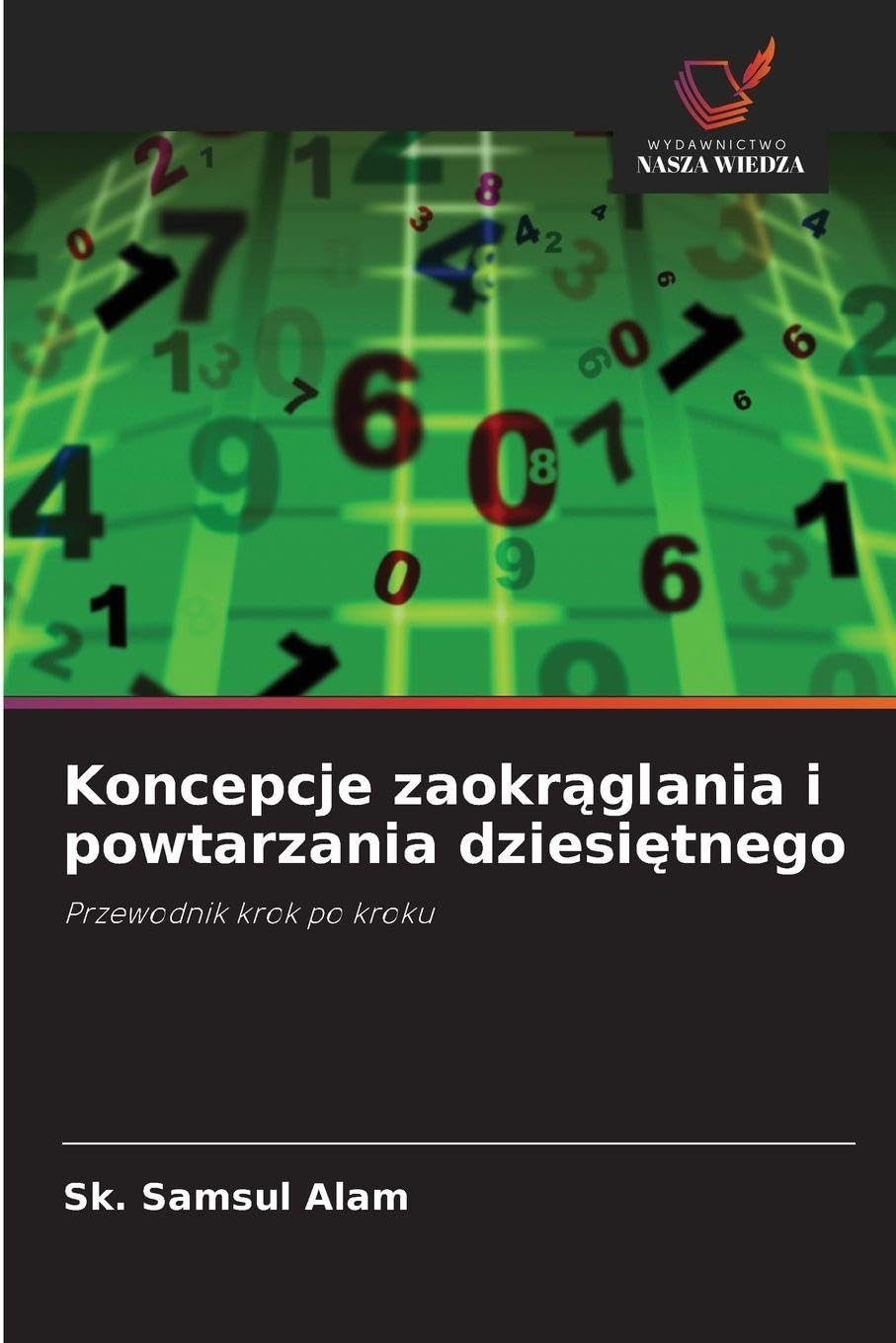 Koncepcje zaokr¿glania i powtarzania dziesi¿tnego: Przewodnik krok po kroku