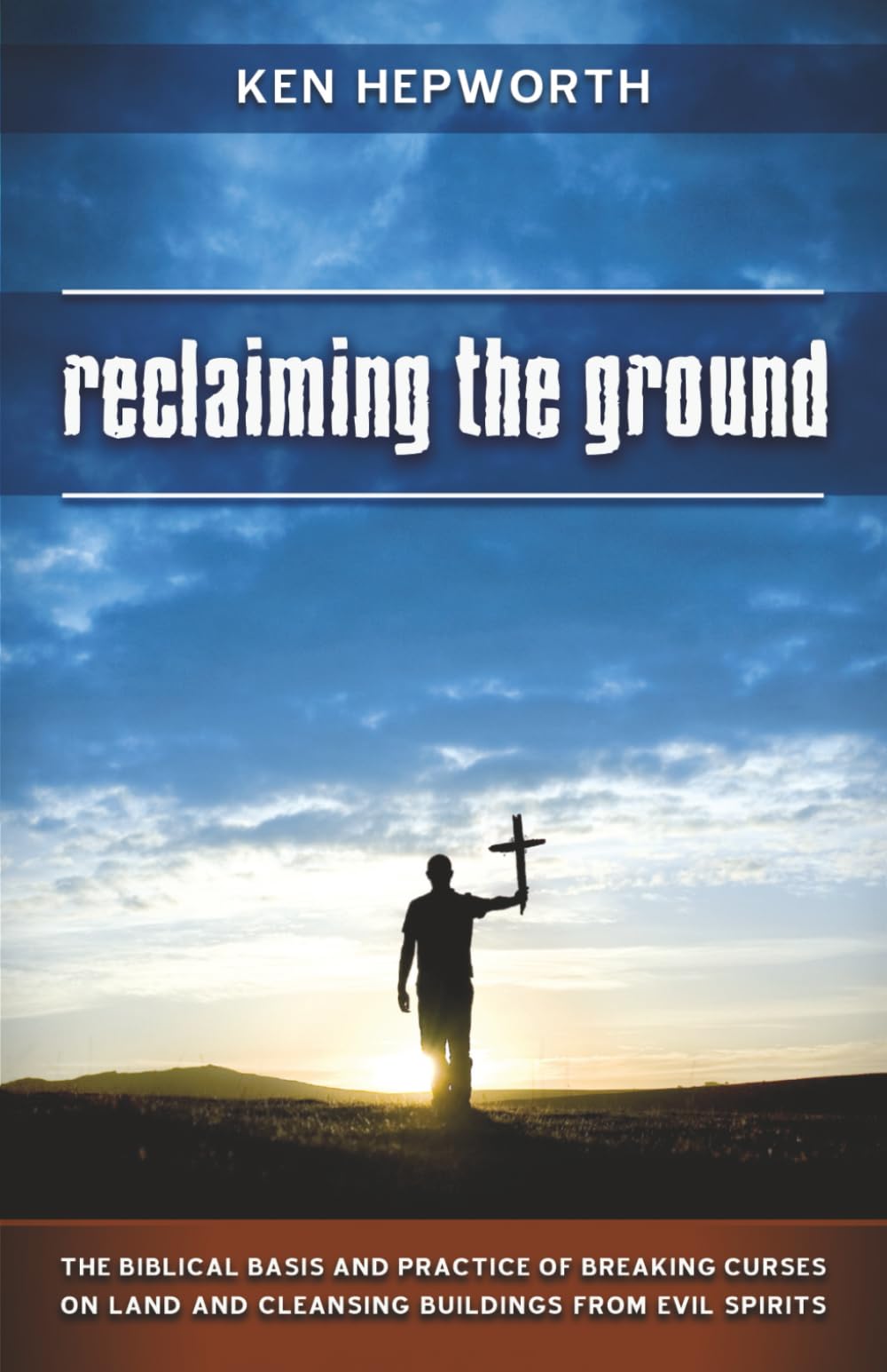 Reclaiming the Ground: Spiritually cleansing buildings and land and setting places free