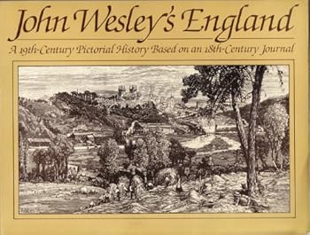 John Wesley's England: A 19th-century pictorial history based on an 18th-century journal