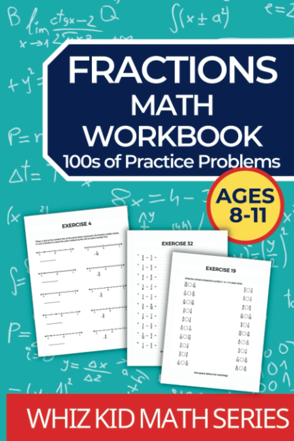 Fractions Math Workbook for Ages 8 up: 100s of Questions to Master Fractions with Ease. VOLUME 1 (Whiz Kid Math Series)