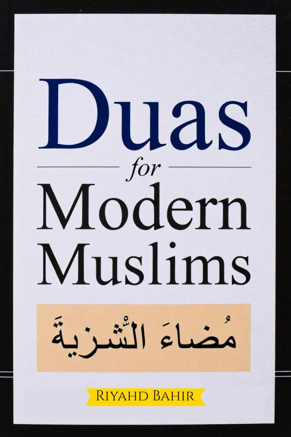 Duas for Modern Muslims: Powerful Supplications for Anxiety, Success, and Inner Peace from Quran and Sunnah