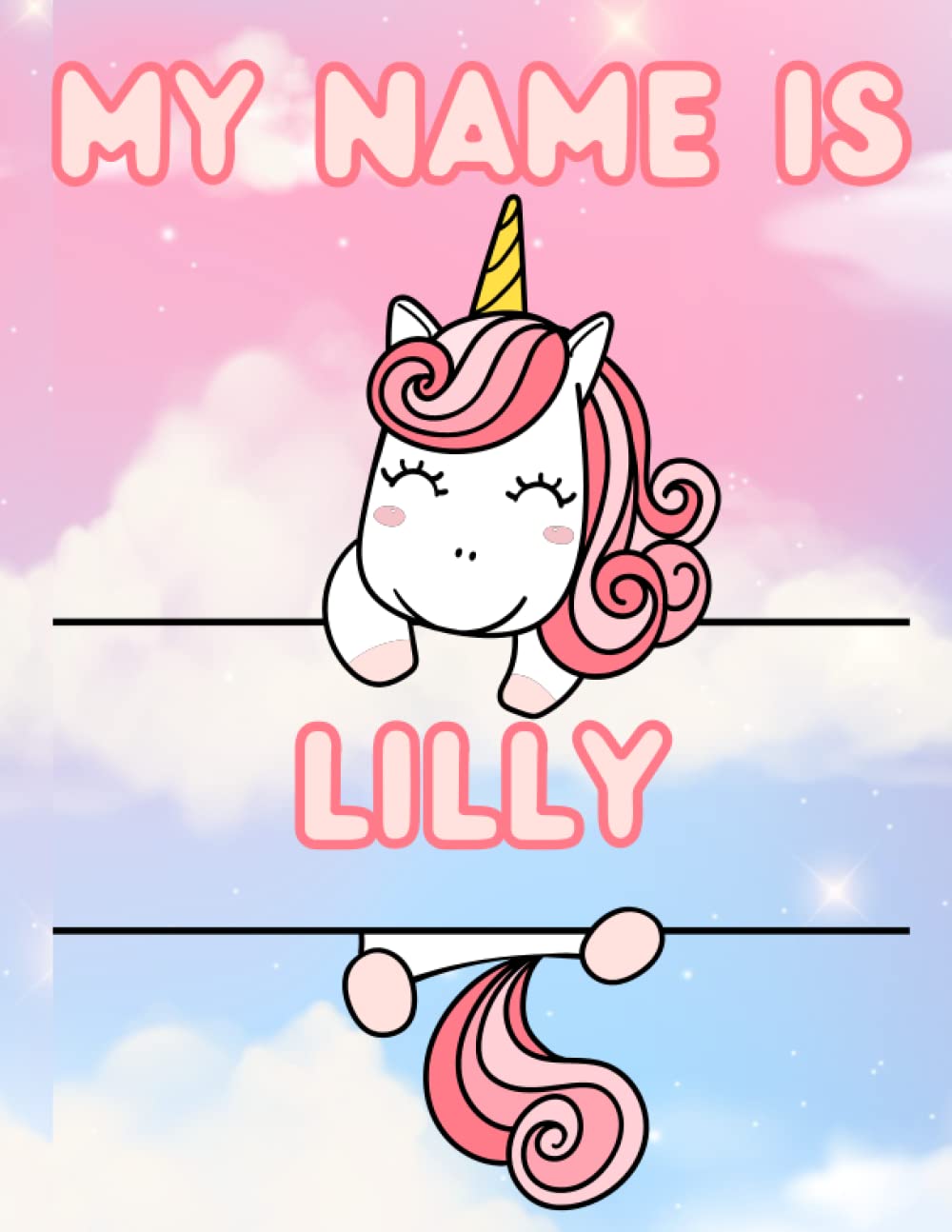 My Name Is Lilly | Unicorn Personalized Tracing Practice Worksheet Workbook | Learn How To Write Your Name | Homeschool Preschool Pre-K Kindergarten | ... Name Workbooks - Tracing Practice)