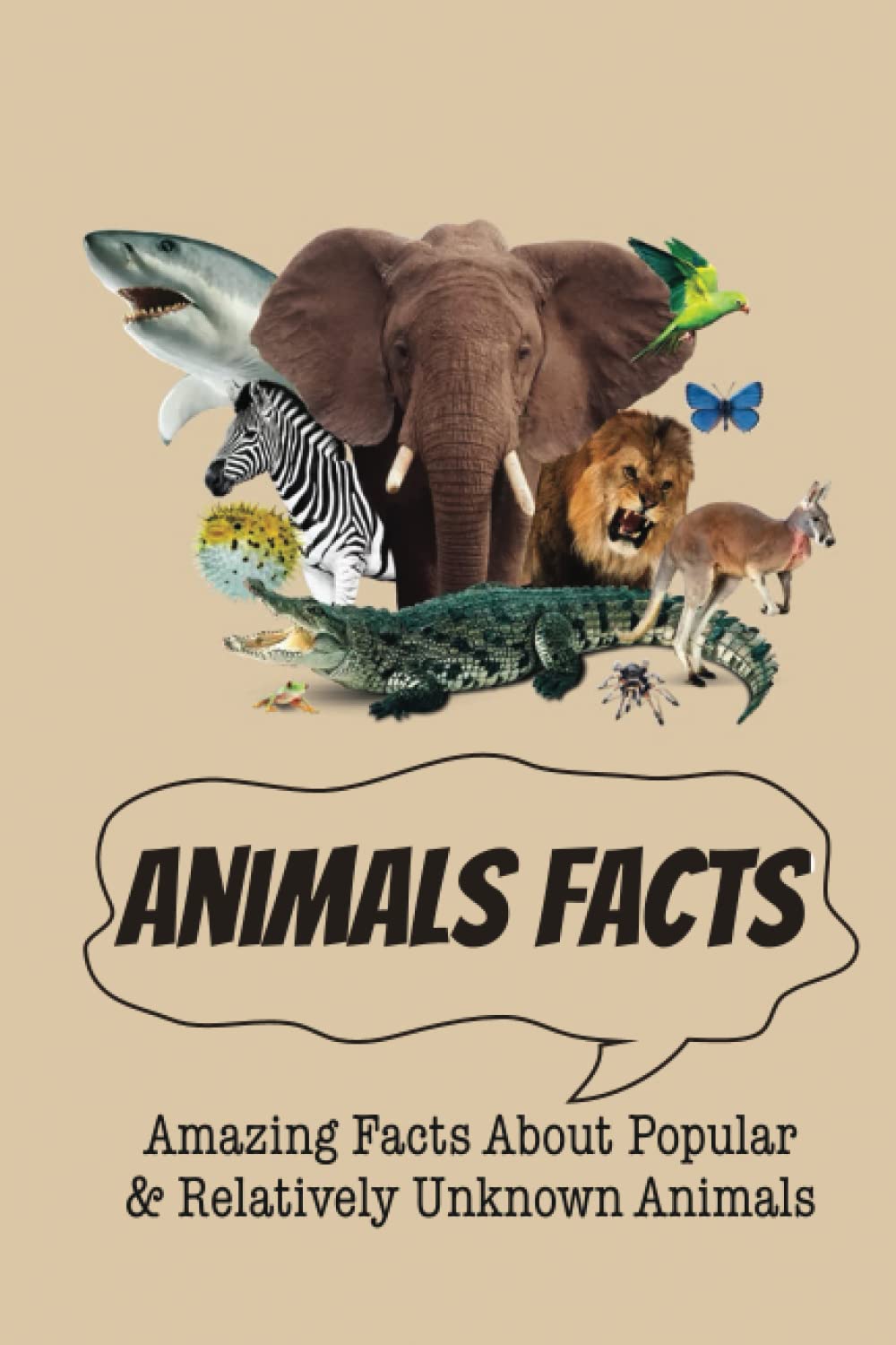 Animals Facts: Amazing Facts About Popular & Relatively Unknown Animals