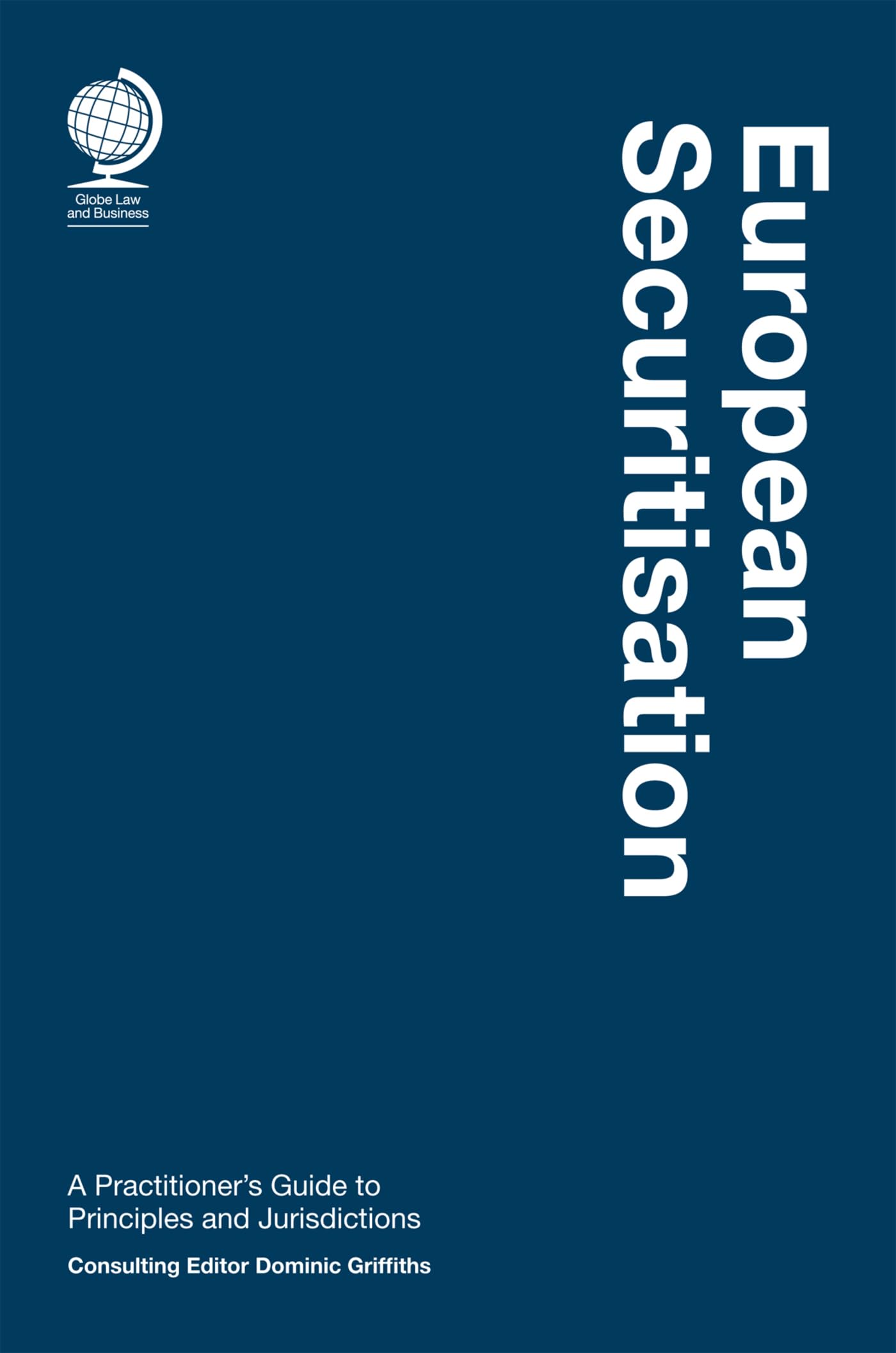 European Securitisation: A Practitioner’s Guide to Principles and Jurisdictions