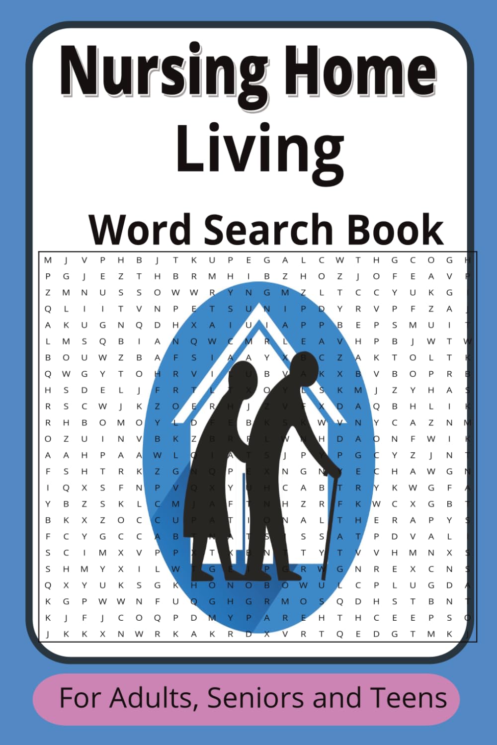 Nursing Home Living Crossword Puzzle Book: Word Search Puzzles with Easy to Read Print about Nursing Home Living, Residents, Staff and more | 6x9 ... for Vacations, Holidays and Relaxation