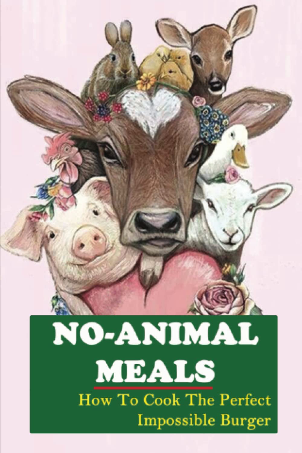 No-Animal Meals: How To Cook The Perfect Impossible Burger