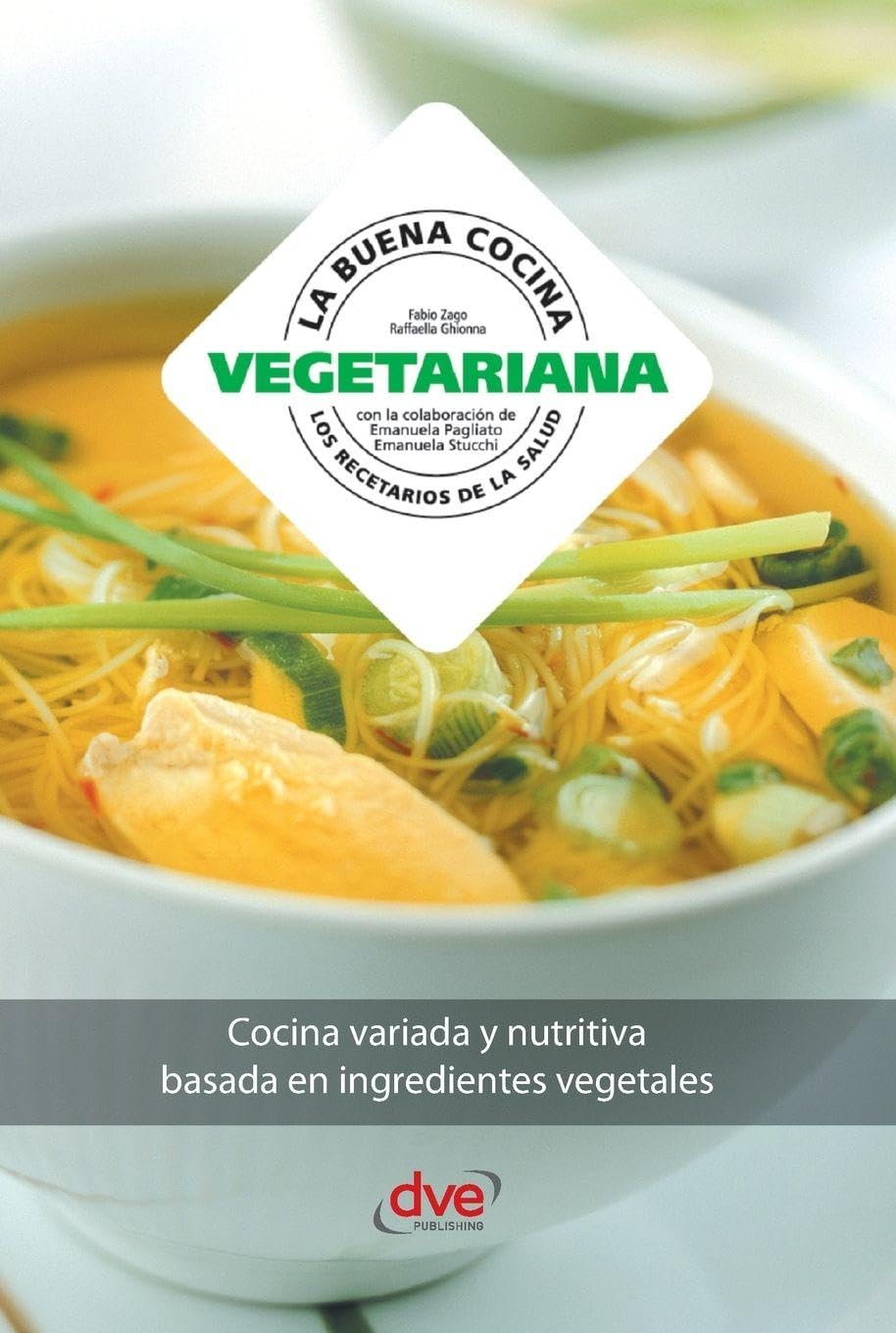 La buena cocina vegetariana: Cocina variada y nutritiva basada en ingredientes vegetales