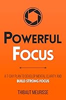 Vista 1 de Powerful Focus A 7-Day Plan to Develop Mental Clarity and Build Strong Focus (Productivity Series)
