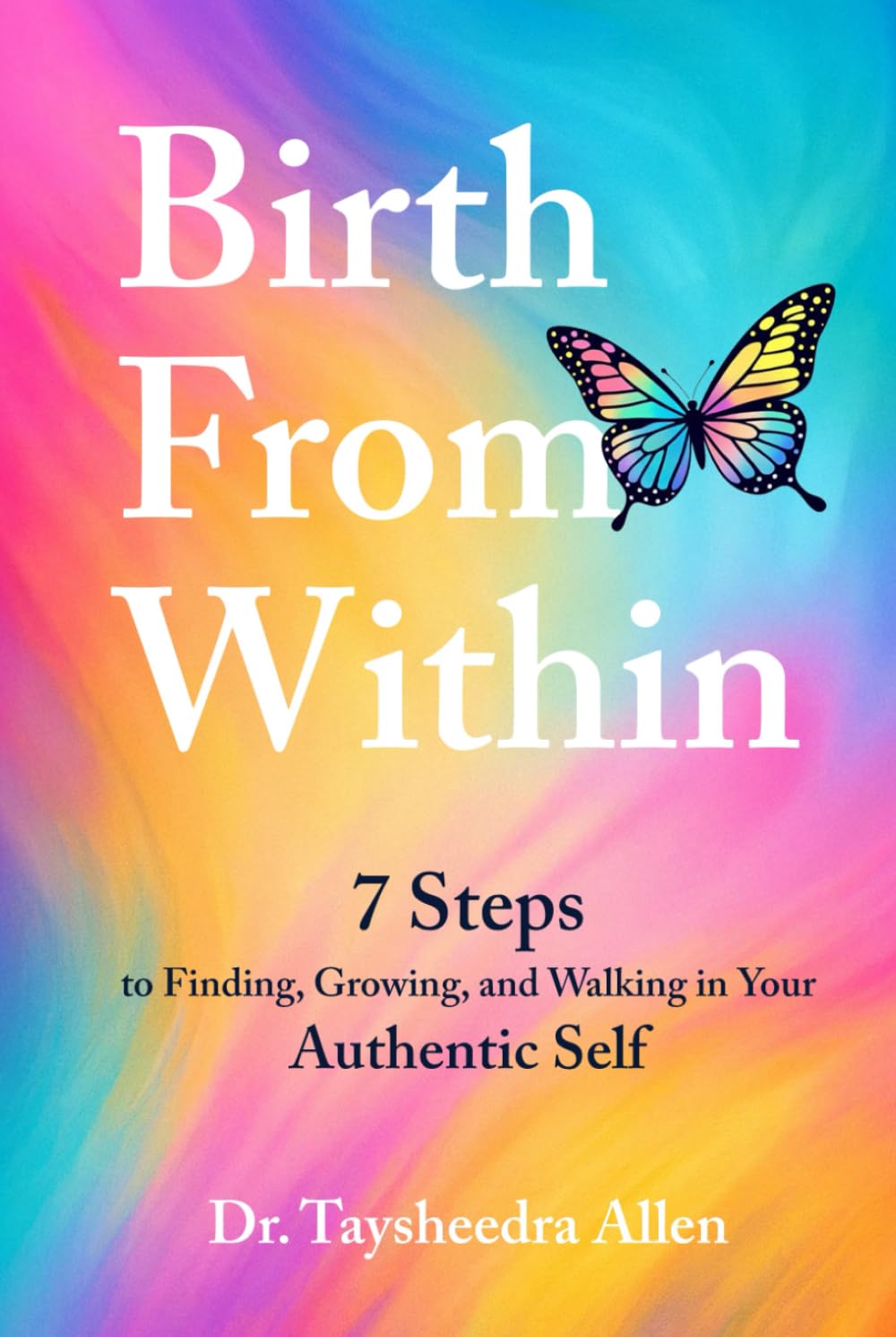 BIRTH FROM WITHIN: 7 Steps to Finding, Growing, and Walking in Your Authentic Self      Hardcover – December 20, 2025