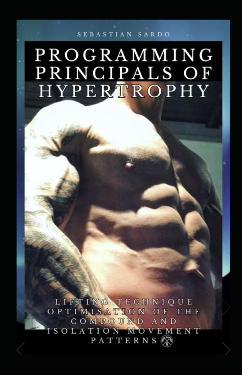 Programming Principles of Hypertrophy: Lifting Technique Optimisation of the Compound and Isolation Movement Patterns