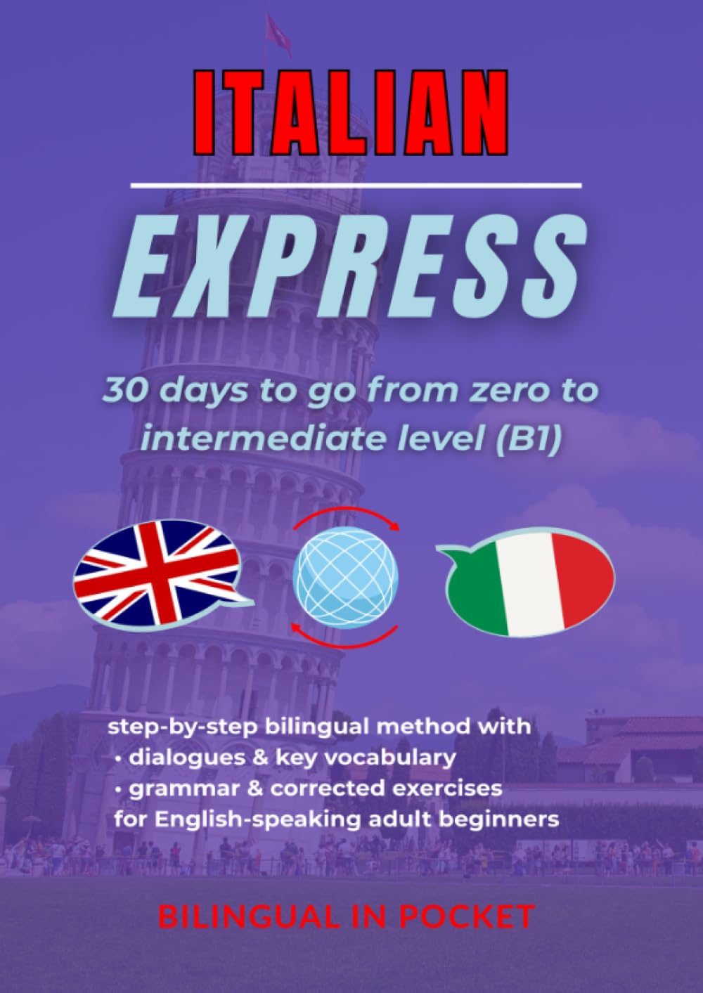 Italian Express: 30 Days to Go from Zero to Intermediate Level (B1)