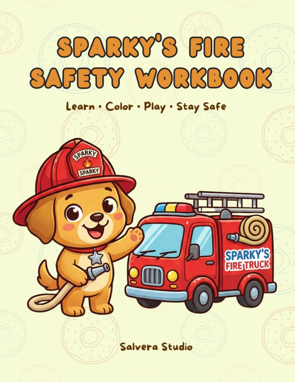 Sparky’s Fire Safety Workbook for Kids with Coloring Pages, Firefighter Activities & Prevention Lessons for Preschool & Kindergarten: Fun Activities, ... Children (Sparky’s Safety Workbook Series)