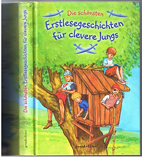 Preisvergleich Produktbild Die schönsten Erstlesegeschichten für clevere Jungs.: Der Bestseller für Erstleser ab 6 Jahre für 5: Erlebe abenteuerliche Geschichten für Kinder ab 6 Jahren