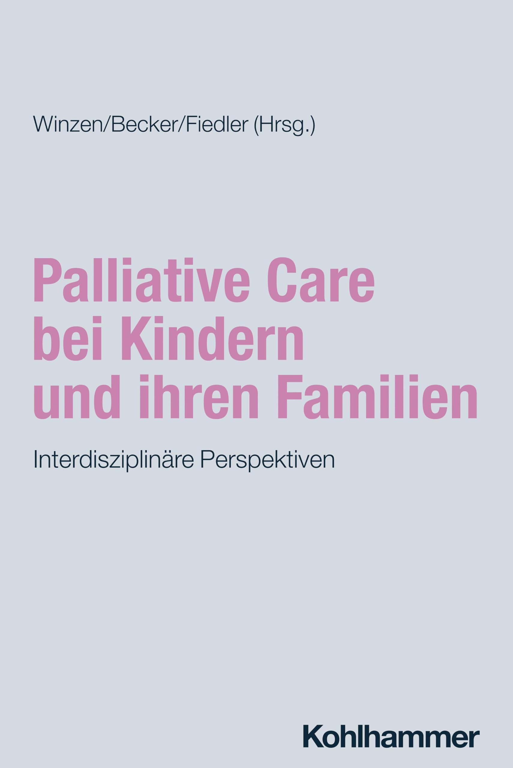 Palliative Care bei Kindern und ihren Familien: Interdisziplinäre Perspektiven