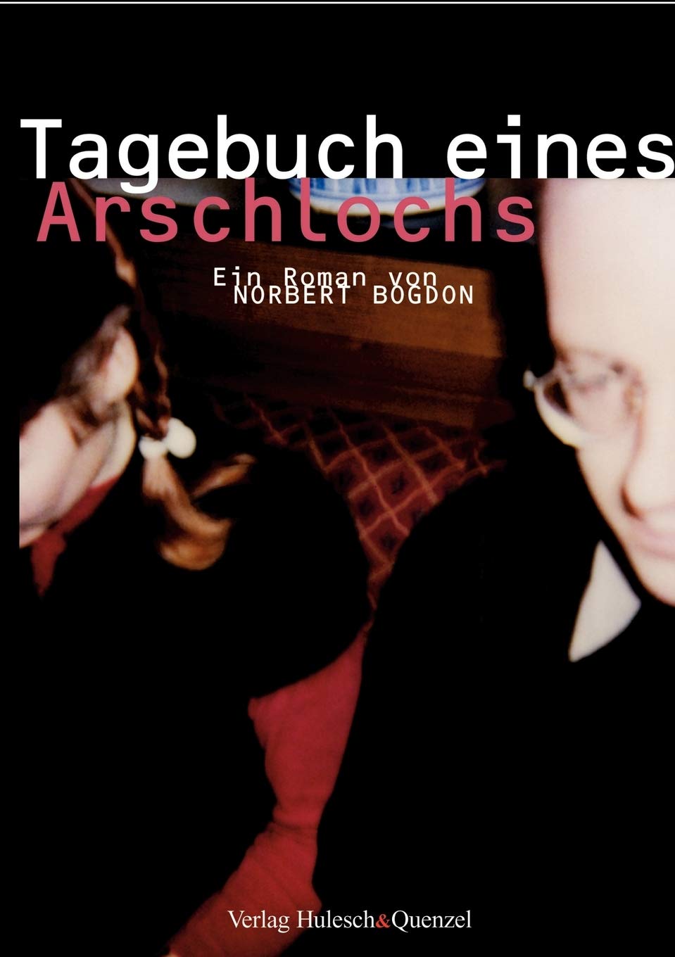 Tagebuch eines Arschlochs (German Edition)