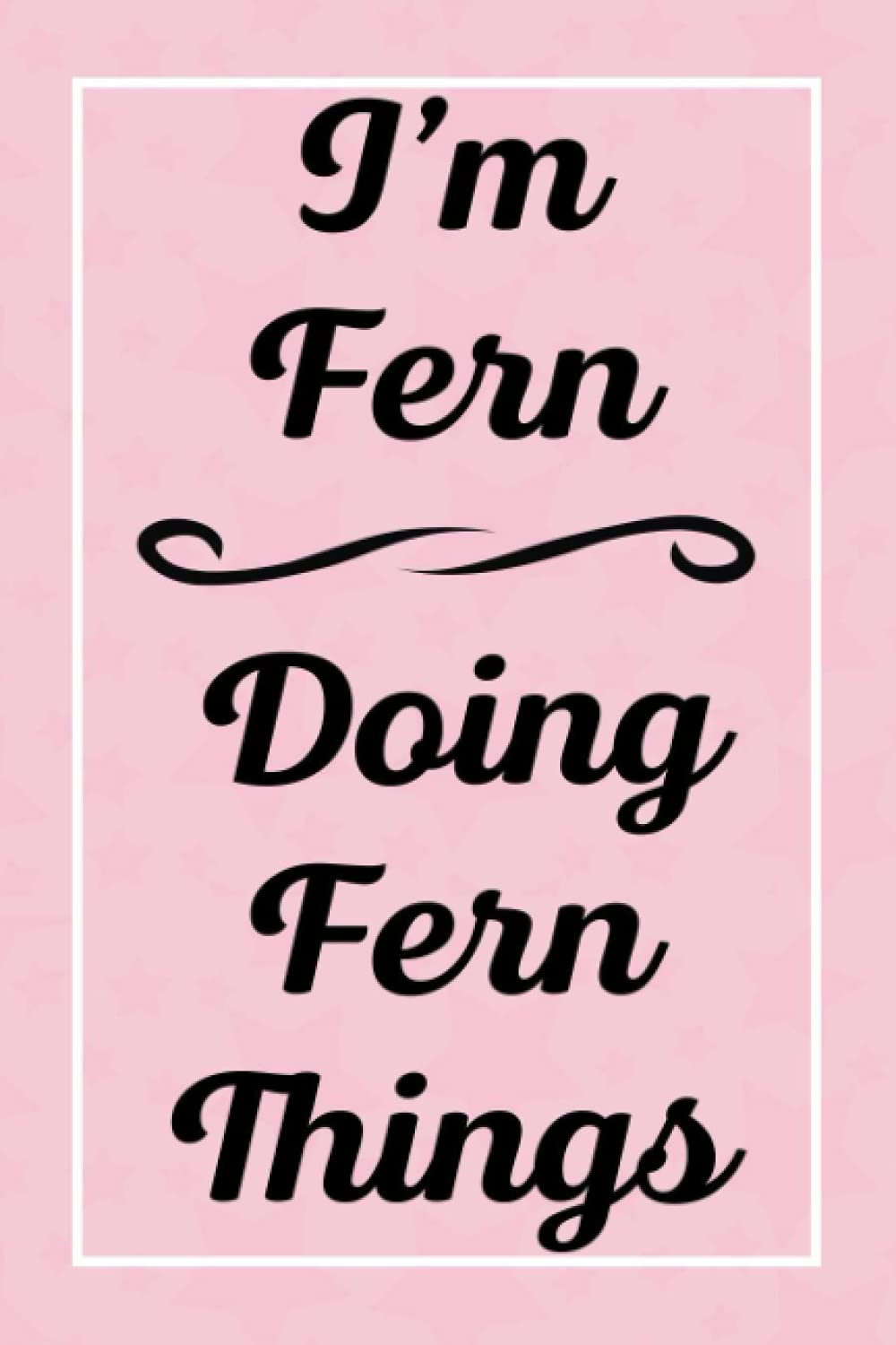 I'm Fern Doing Fern Things: Personalized Sketchbook, Sketch Book for Fern, Perfect for Sketching Drawing Noting and Writing, 120 Pages, 6x9