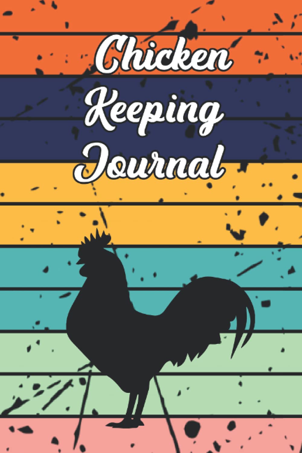 Independently published Chicken Keeping Journal: Chicken Keeping Logbook For Your Homestead Farm, Backyard Chicken Log Book, Chicken Egg Records Tracker Log Book, Monthly Planner And Production