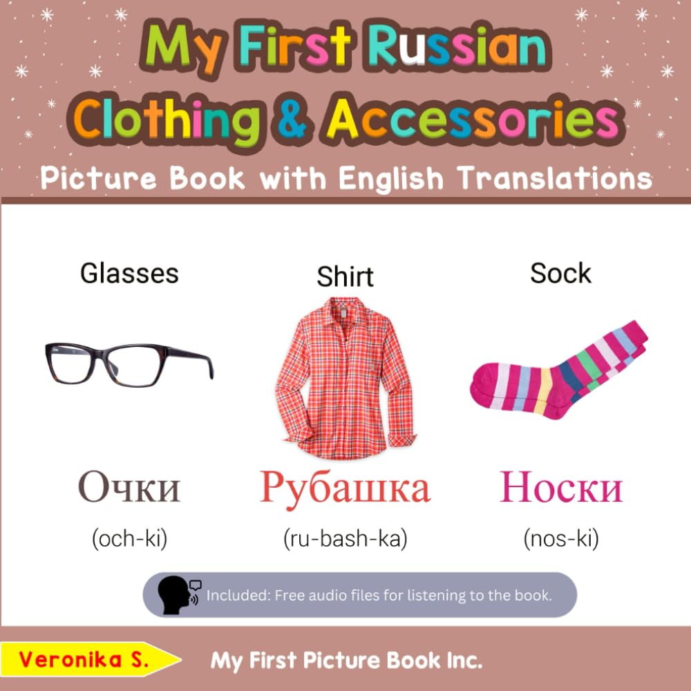 My First Russian Clothing & Accessories Picture Book with English Translations: Bilingual Early Learning & Easy Teaching Russian Books for Kids: 11 (Teach & Learn Basic Russian words for Children)
