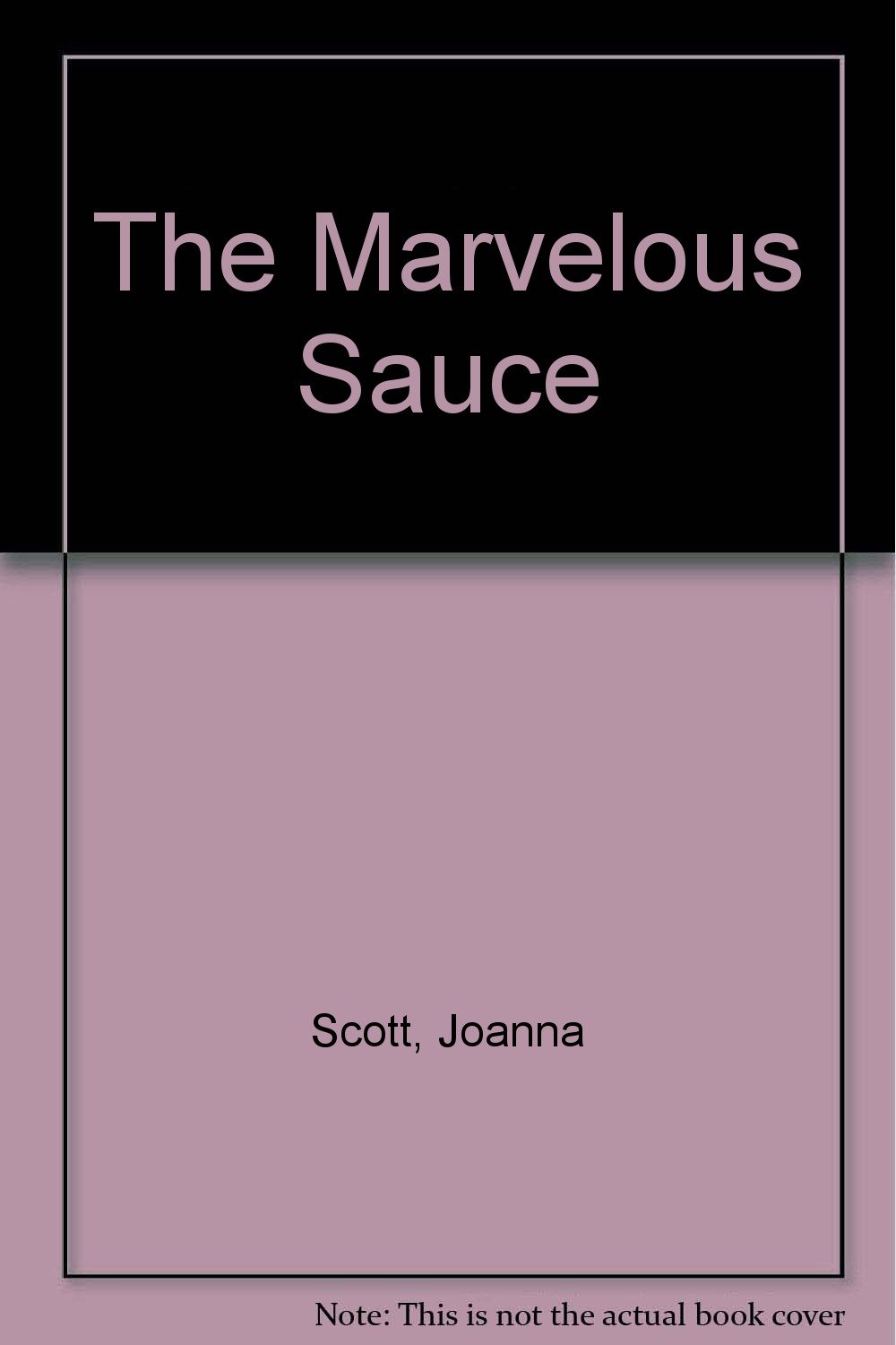 The Marvelous Sauce Scott, Joanna Books