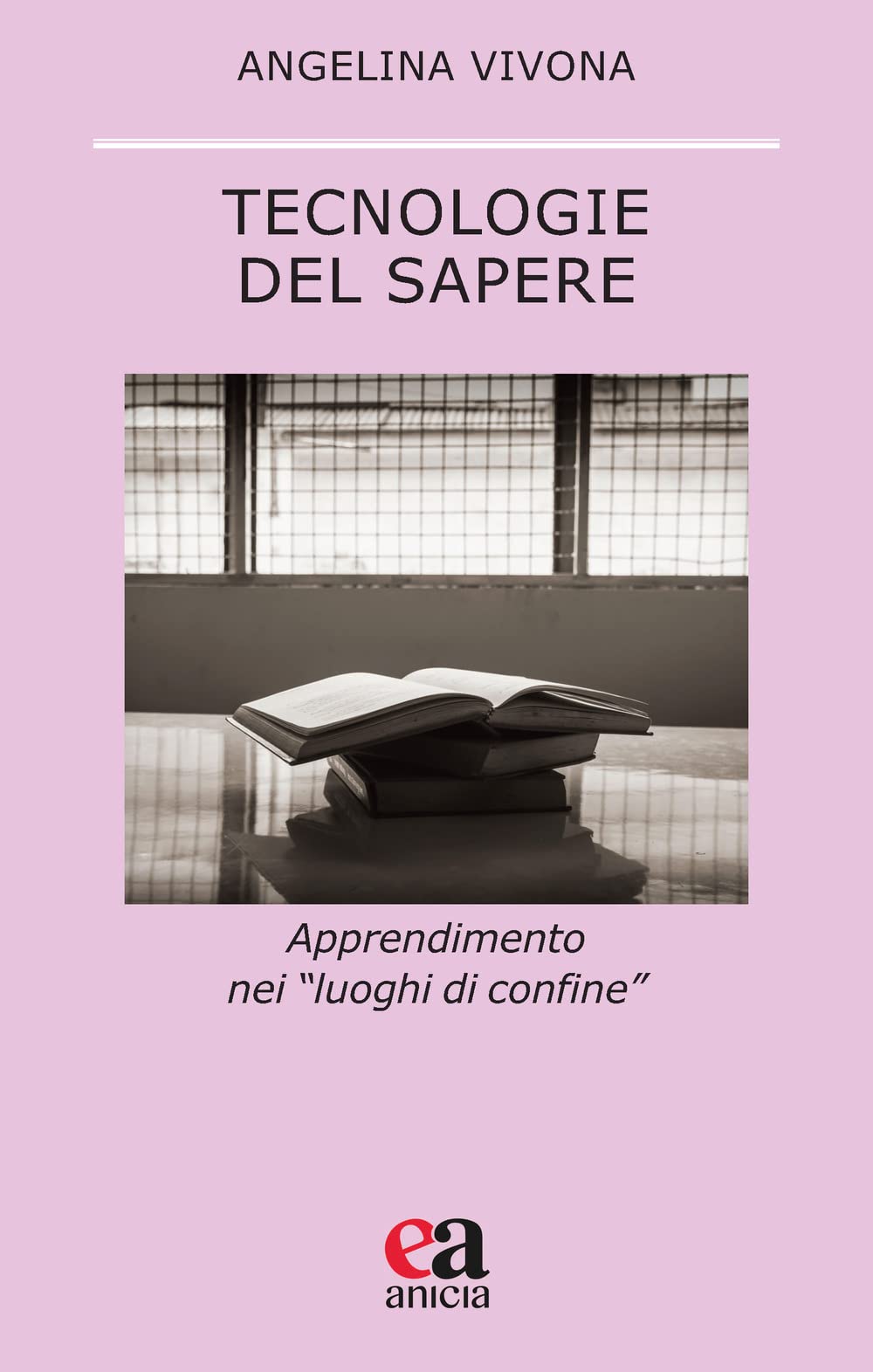 Tecnologie Del Sapere. Apprendimento Nei «Luoghi Di Confine» - 4