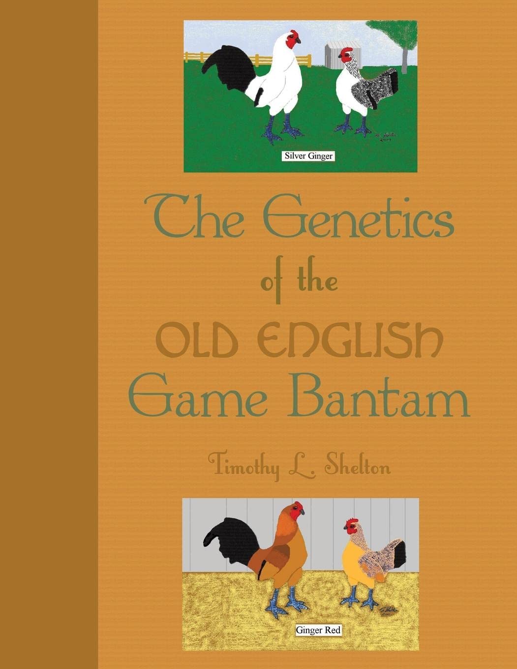 The Genetics of the Old English Game Bantam: Shelton, Timothy L:  9781452075808: Books - Amazon.ca