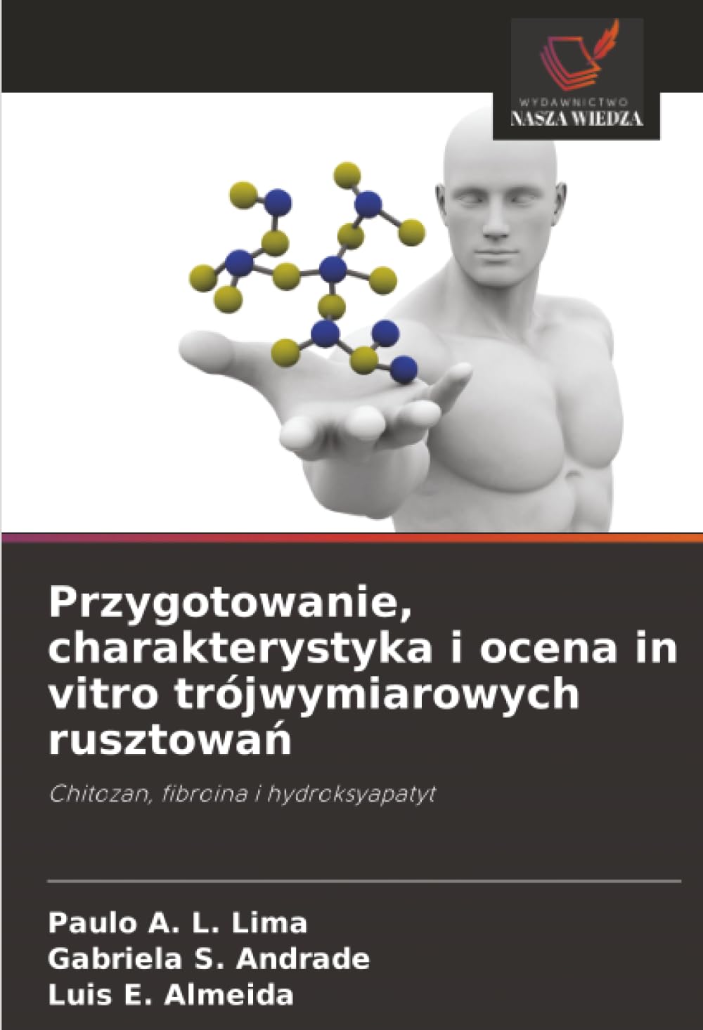 Przygotowanie, charakterystyka i ocena in vitro trójwymiarowych rusztowań: Chitozan, fibroina i hydroksyapatyt