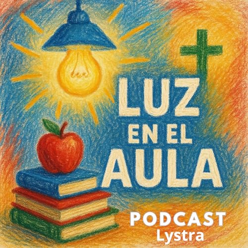 Luz en el Aula Podcast Por Lystra arte de portada