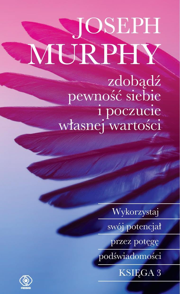 Zdobądź pewność siebie i poczucie własnej wartości: Wykorzystaj swój potencjał przez potęgę podświadomości