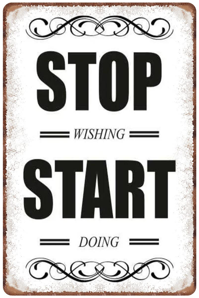 SMAZDFXX Stop wishing start doing inspirational quote vintage style Aluminum Tin Sign Metal Wall Art Decorations Iron Painting for Home Decor Room Door Accessories Poster Housewarming 12"x16"