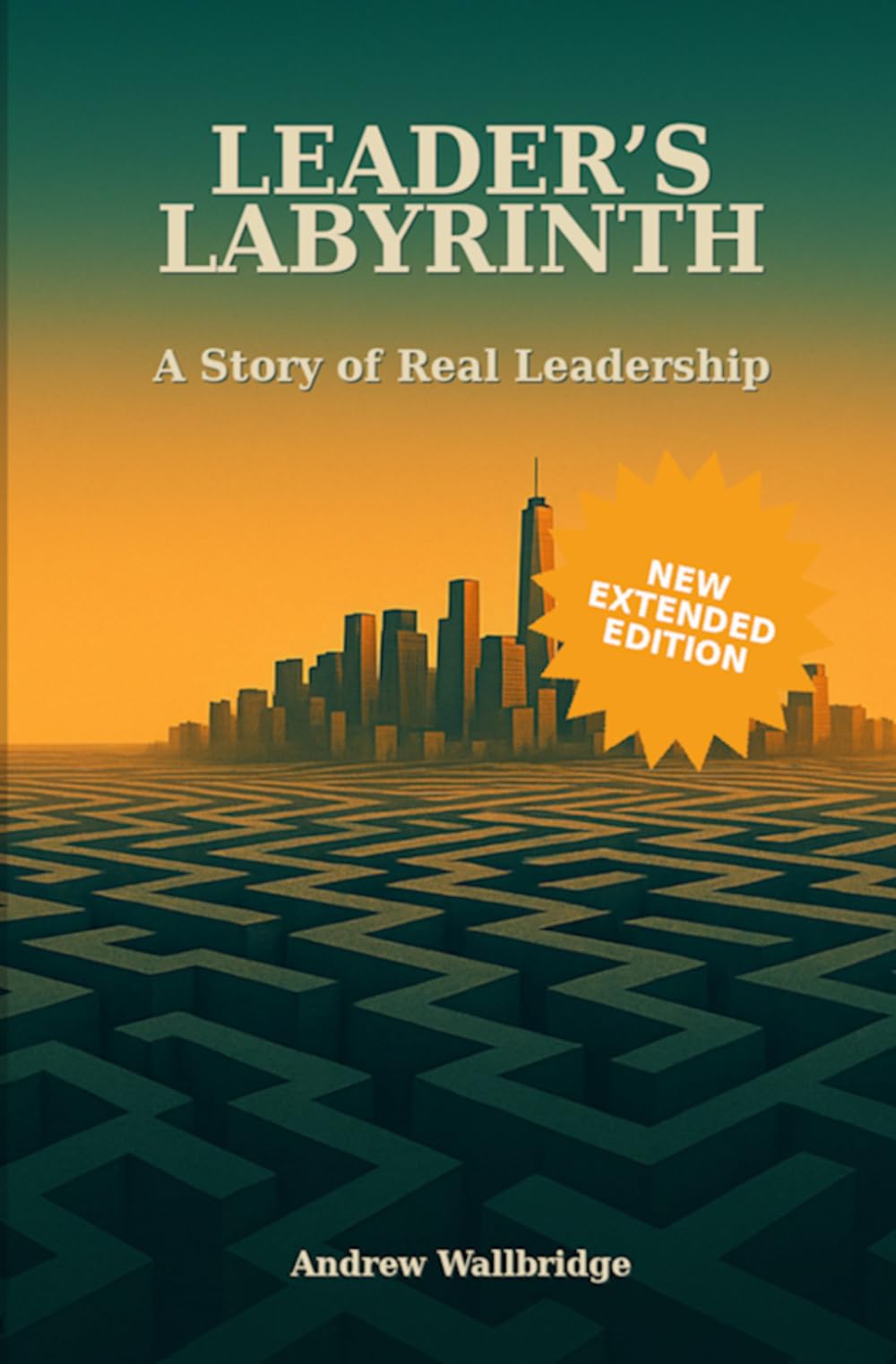Leader's Labyrinth: A modern Leadership Fable for the real world