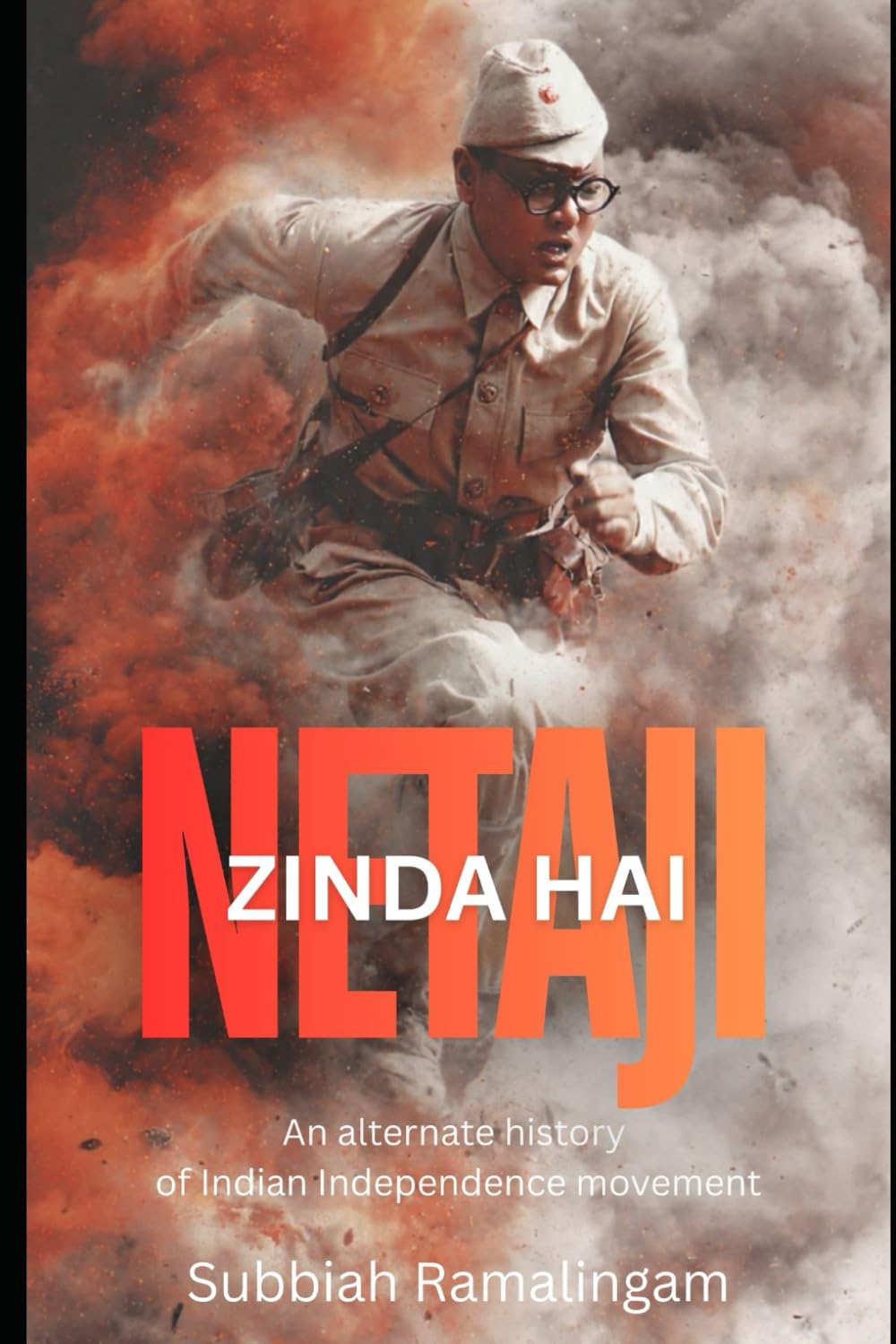 NETAJI ZINDA HAI: An Alternate History of Indian Independence (What if...)