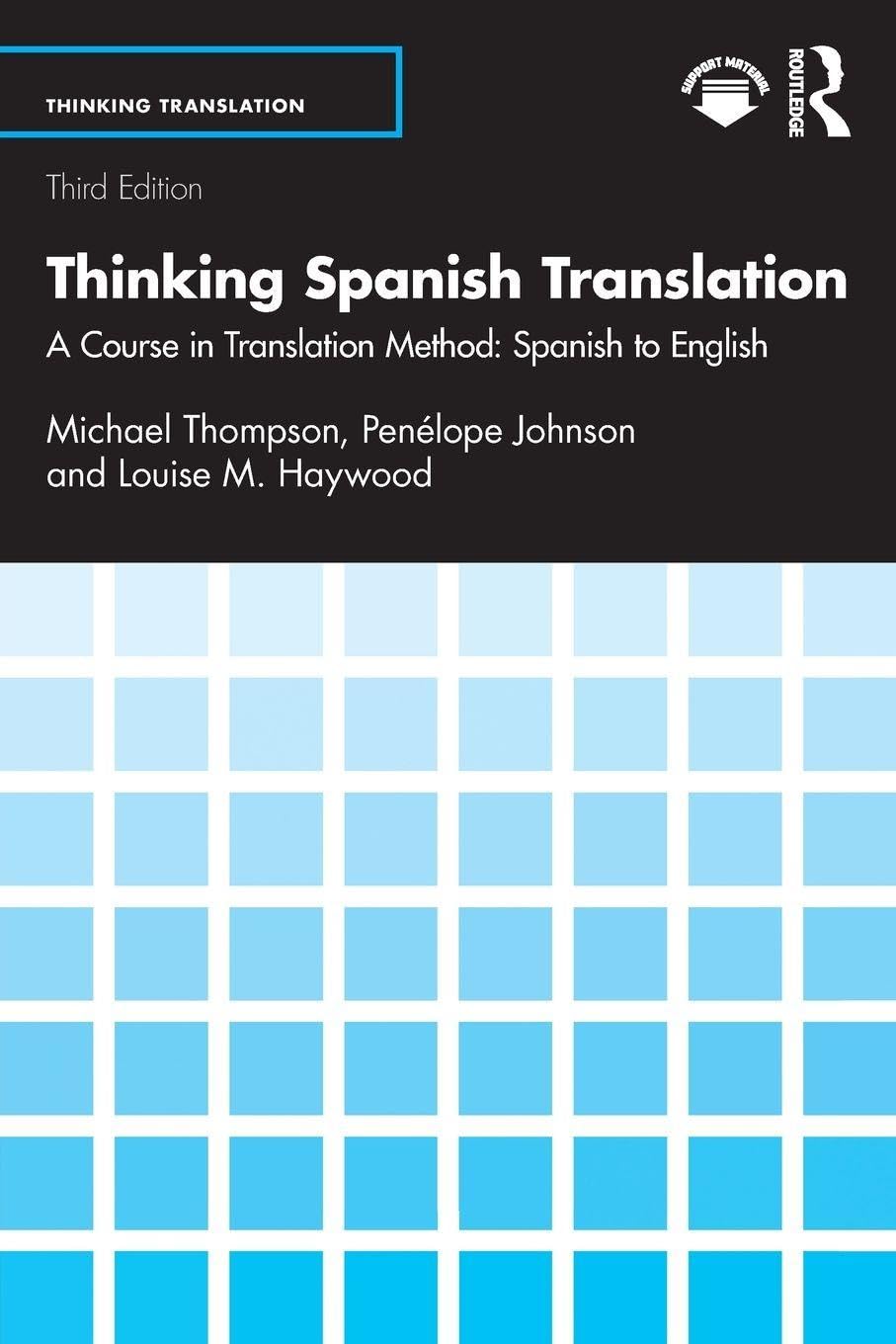 Thinking Spanish Translation: A Course in Translation Method: Spanish to English (Thinking Translation)