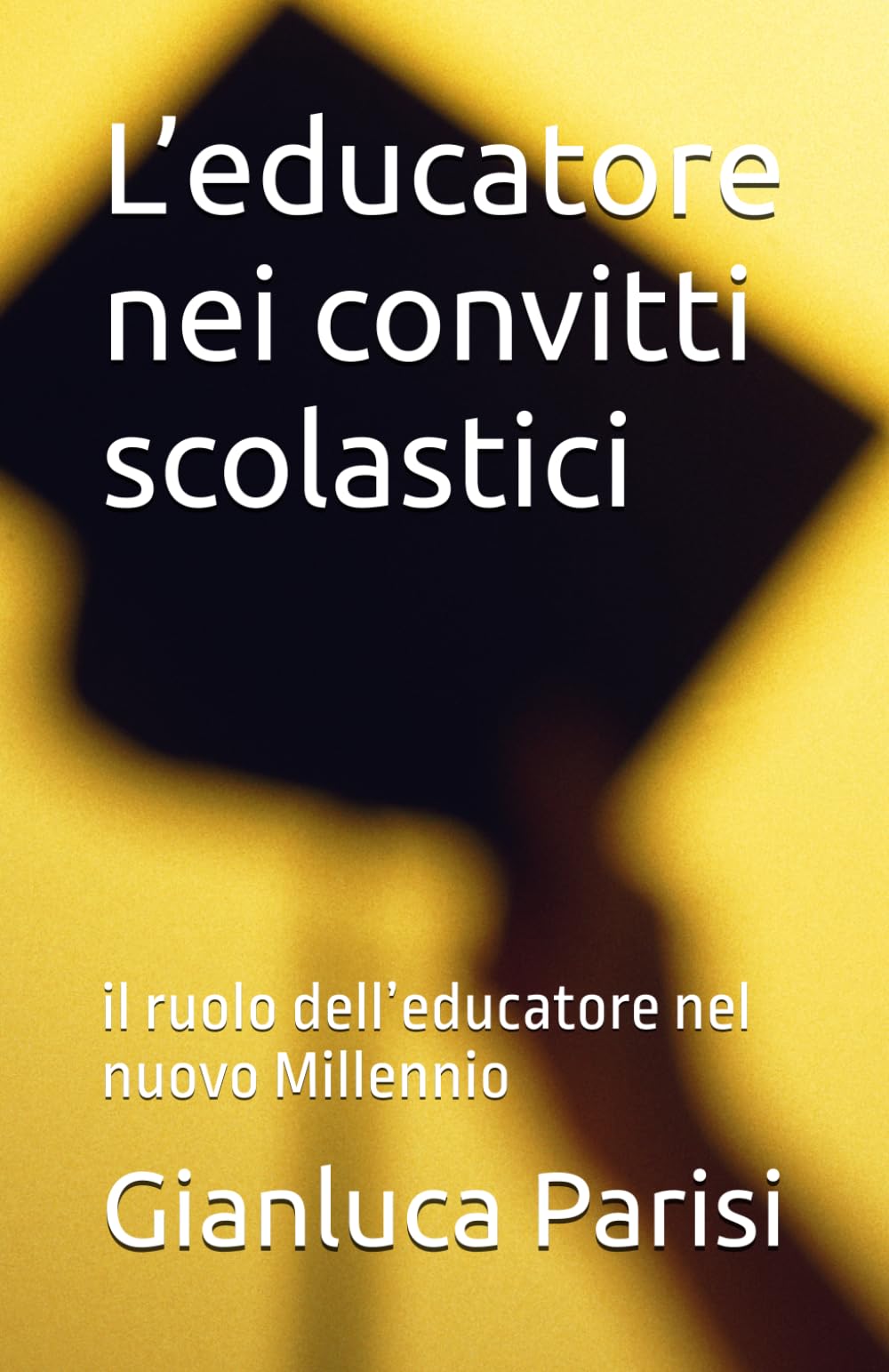 L’educatore nei convitti scolastici: il ruolo dell’educatore nel nuovo Millennio