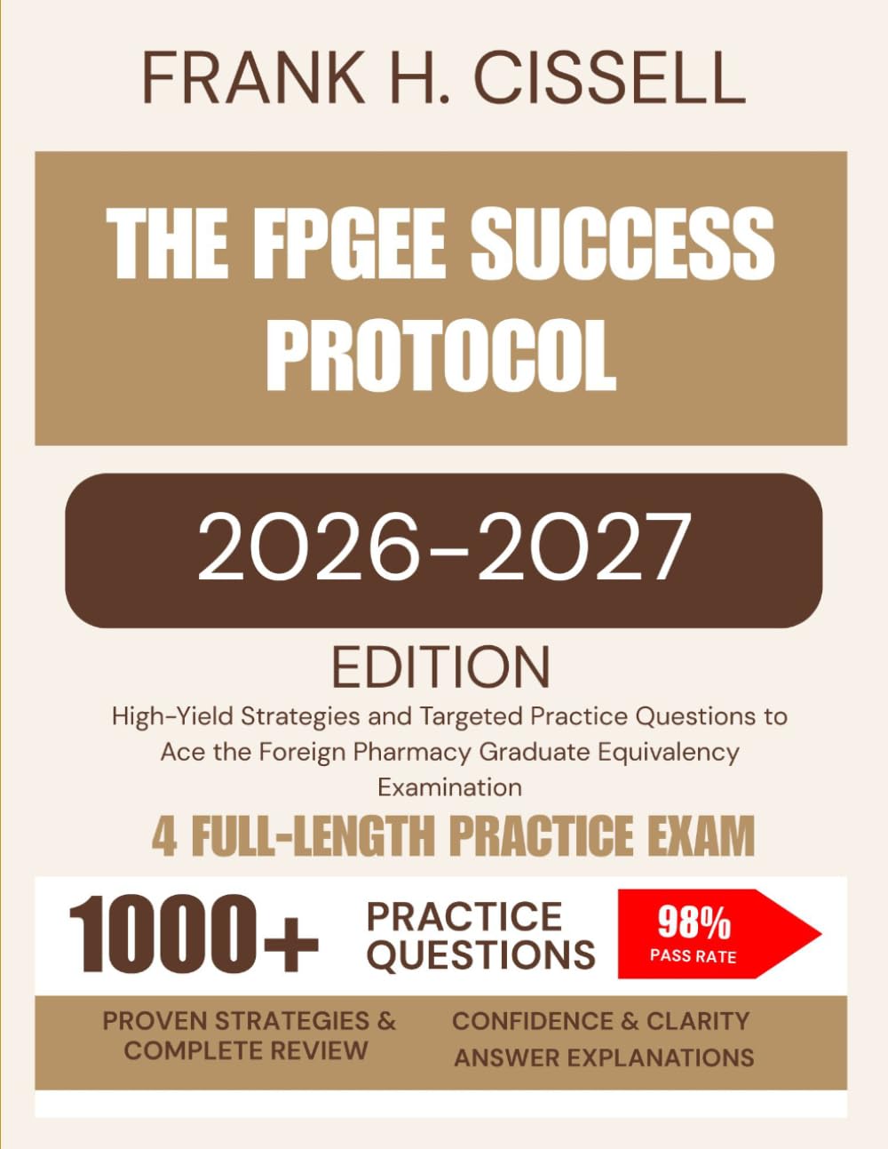 The FPGEE Success Protocol 2026-2027 Edition: High-Yield Strategies and Targeted Practice Questions to Ace the Foreign Pharmacy Graduate Equivalency Examination