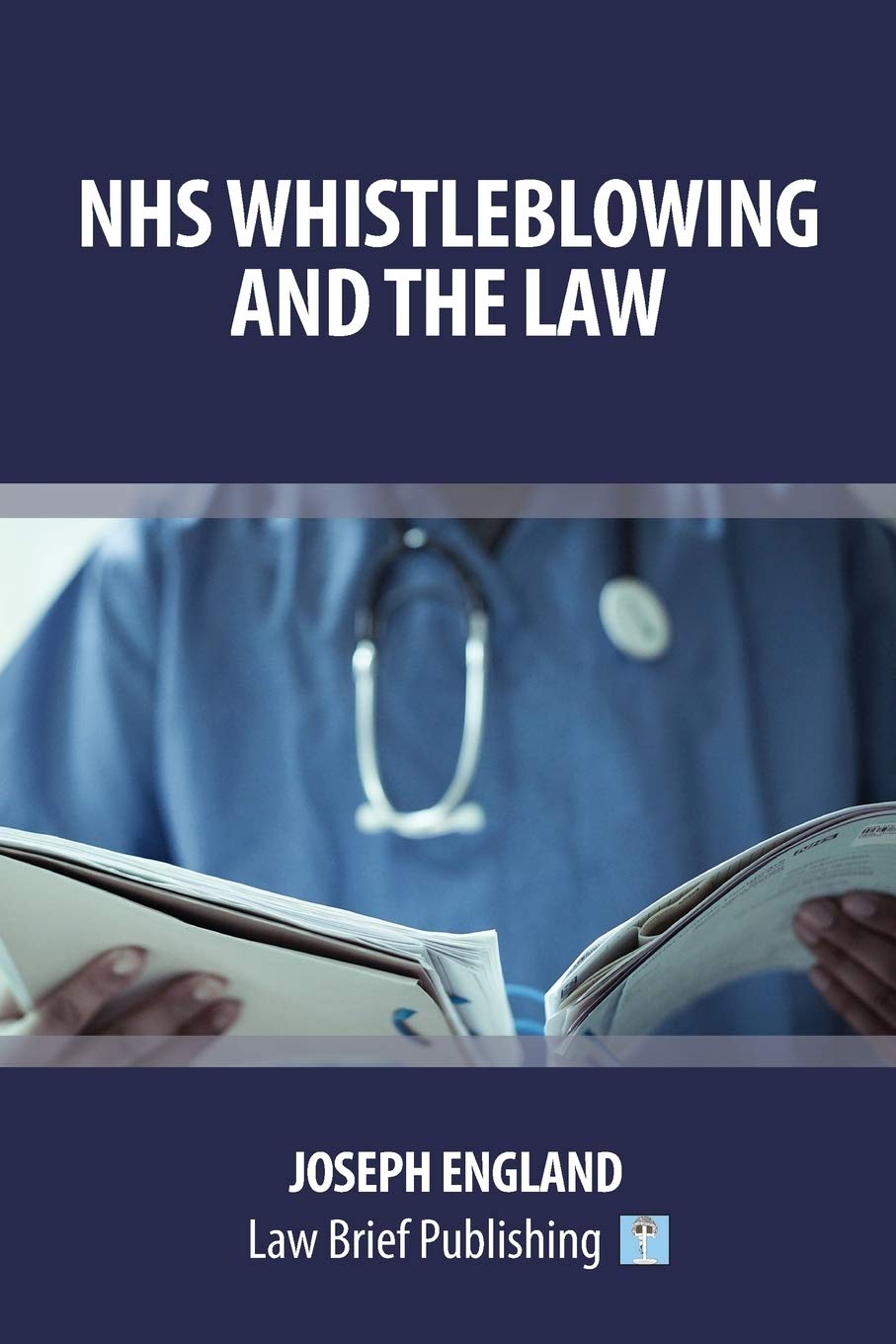 NHS Whistleblowing and the Law,Joseph England