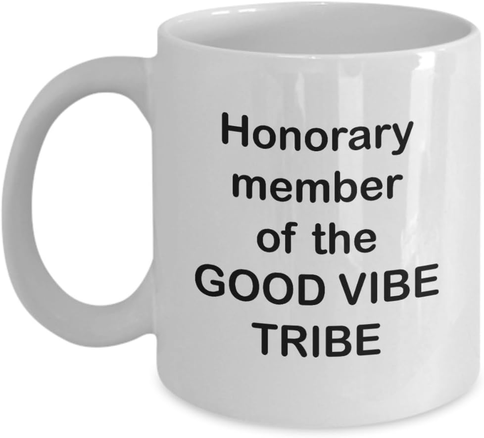 Good Vibe Tribe Mug – Coffee/Tea Cup – Honorary Member -2 sizes - Gift for women, men, groups with positive attitude (11 oz)