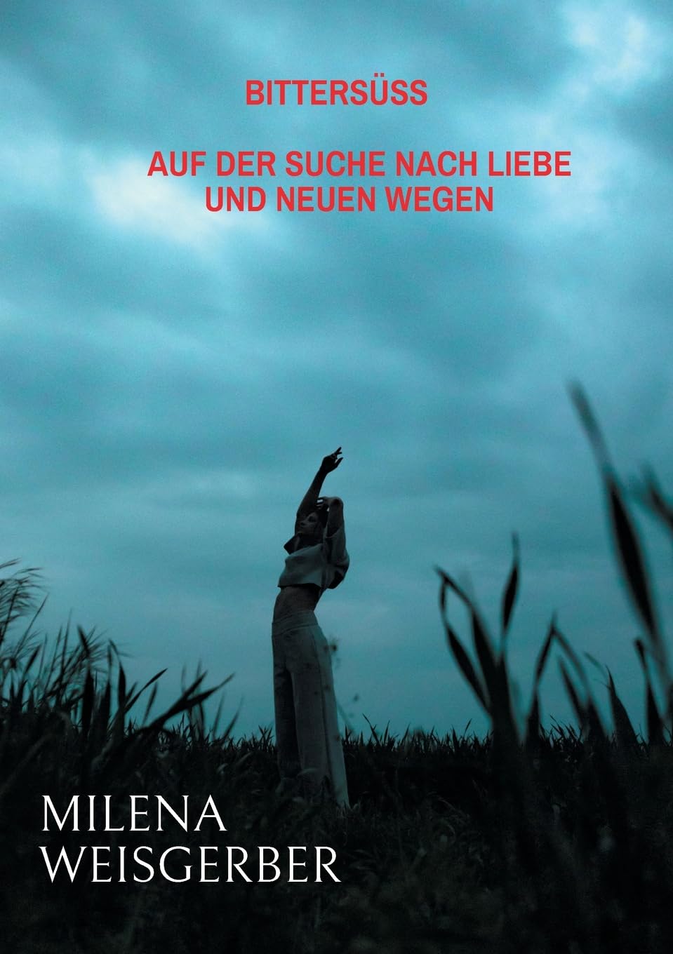 Bittersüß: Auf der Suche nach Liebe und neuen Wegen