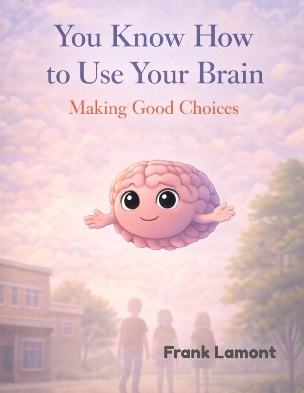 You Know How to Use Your Brain (Brain Bites - Kids Books)