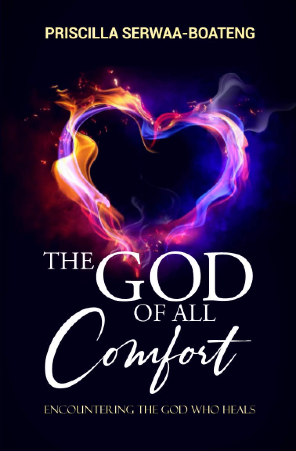The God of All Comfort: Encountering the God Who Heals