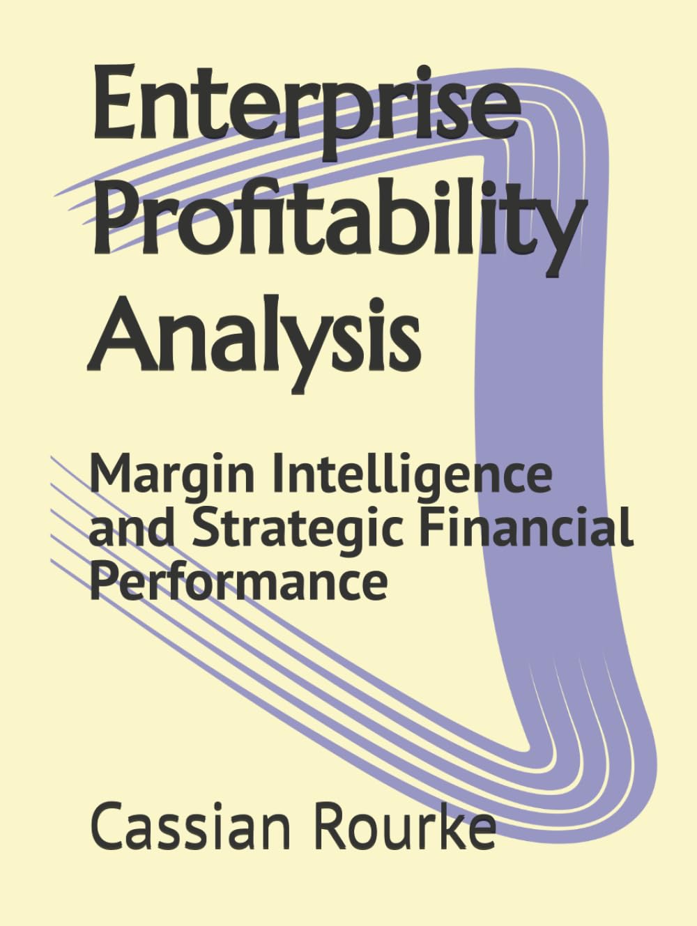 Enterprise Profitability Analysis: Margin Intelligence and Strategic Financial Performance