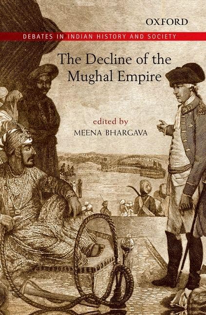 THE DECLINE OF THE MUGHAL EMPIRE Hardcover – 17 April 2014