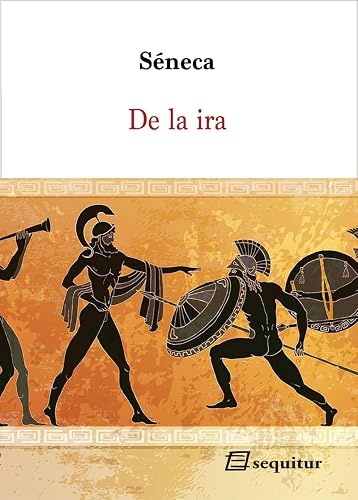 De la ira 3ªED (CLASICOS)