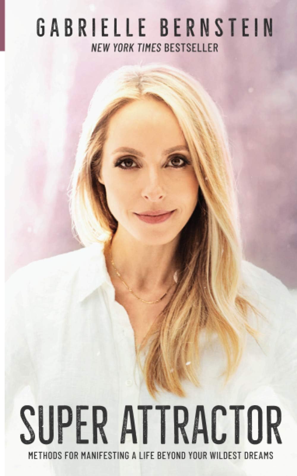 Super Attractor: Methods for Manifesting a Life beyond Your Wildest Dreams Paperback – February 2, 2021