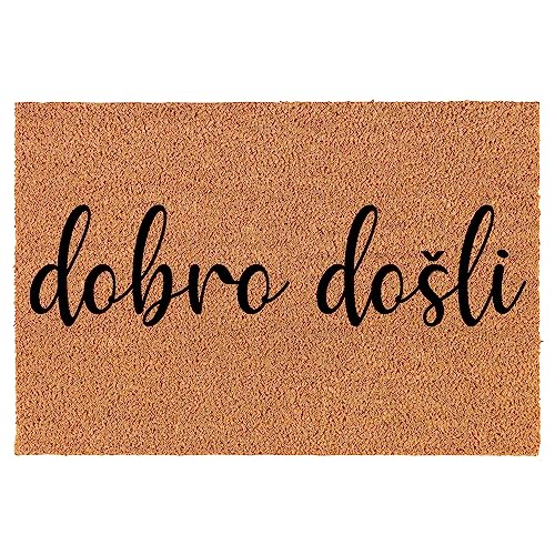 Welcome Doormat Coco Coir Door Mat Gift Dobro Dosli Bosnian Serbian Croatian Welcome (24" x 16")