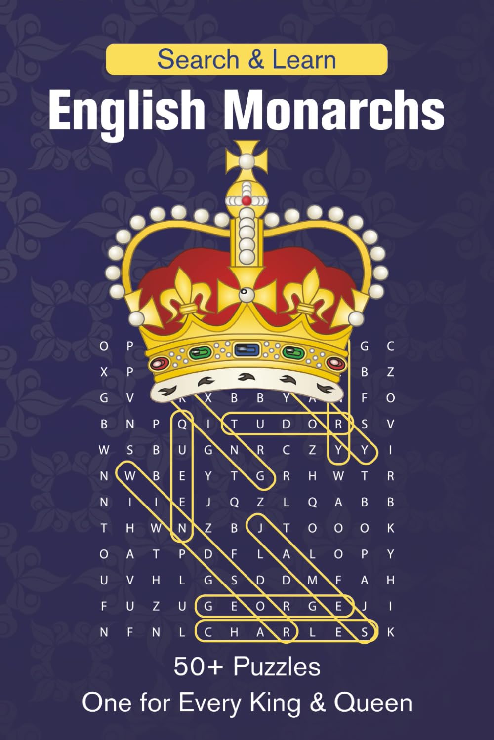 Monarchs of England Word Search Book: Word Search Puzzles About Every Monarch | Charles to Cnut, William the Conqueror to Elizabeth II | Facts About Each Monarch | 6x9 110 pages (Search and Learn)