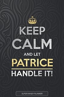 Patrice: Keep Calm And Let Patrice Handle It - Patrice Name Custom Gift Planner Calendar Notebook Journal