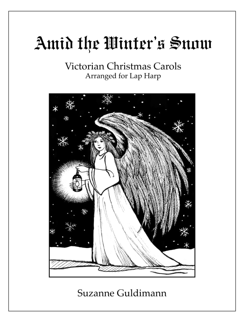 Amid the Winter's Snow: Victorian Christmas Carols Arranged for Lap Harp (Suzanne Guldimann Harp Music Books)