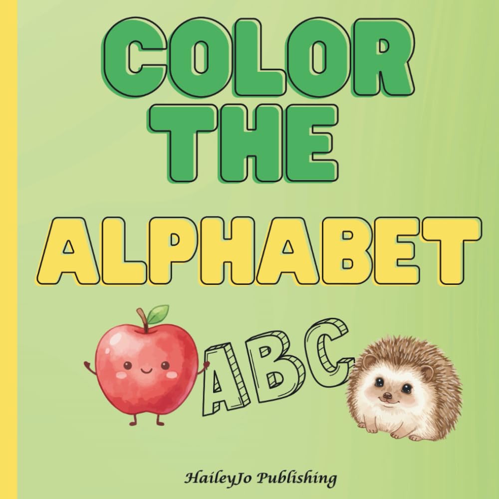 Color The Alphabet: Fun and Educational Alphabet Learning Acitivity Book For Preschoolers & Kids